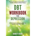 DBT Workbook for Depression: The Complete Guide for Treating Depression & Anxiety with Dialectical Behavior Therapy DBT Skills for Men & Women for Min - Hardcover