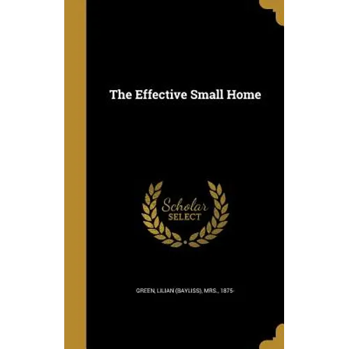 The Effective Small Home - Hardcover