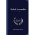 The Battle Of Armageddon: Or, The Word Of God Against The World - Hardcover