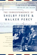 The Correspondence of Shelby Foote and Walker Percy - Paperback