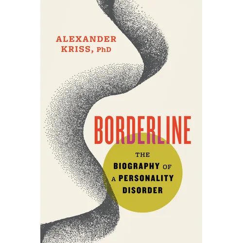 Borderline: The Biography of a Personality Disorder - Hardcover