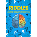 Riddles: Challenging Brain Teasing Riddles For Kids And Adults, Stimulating Mind Growth For Fun - Paperback