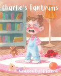 Charlie's Tantrums: An educational and humorous story to teach little people about big feelings - Paperback