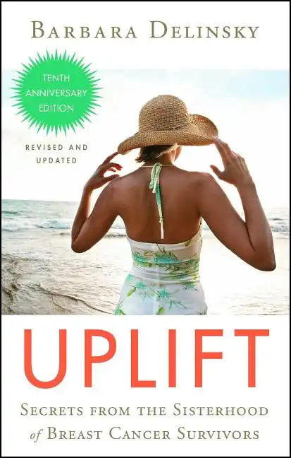 Uplift: Secrets from the Sisterhood of Breast Cancer Survivors - Paperback