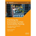Prioritizing the Environment in Urban Sustainability Planning: Policies and Practices of Canadian Cities - Hardcover