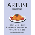 Science in the Kitchen and the Art of Eating Well by Pellegrino Artusi: + 500 Traditional Italian Recipes: New Translation - Paperback