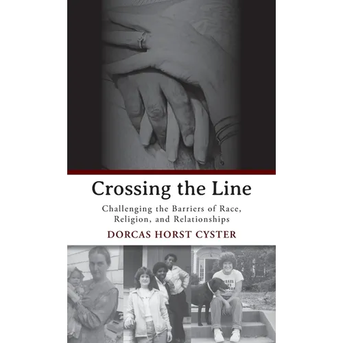 Crossing the Line: Challenging the Barriers of Race, Religion, and Relationships - Hardcover