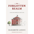 The Forgotten Realm: Civics for American Christians - Paperback