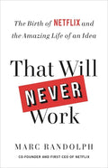 That Will Never Work: The Birth of Netflix and the Amazing Life of an Idea - Paperback