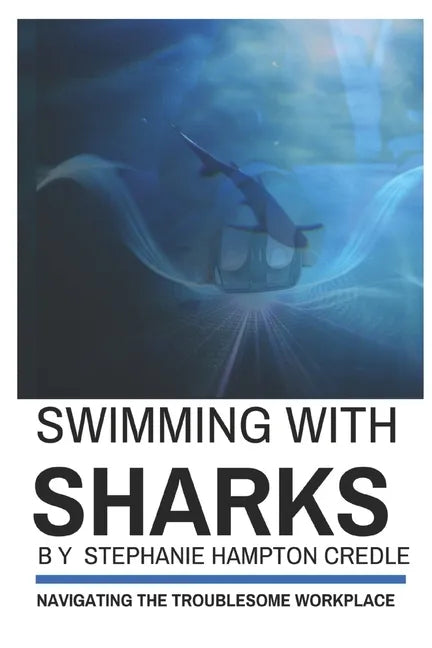 Swimming With Sharks: Navigating the Troublesome Workplace - Paperback