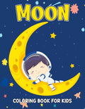 Moon Coloring Book for Kids: Fun and Relaxing Coloring Activity Book for Boys, Girls, Toddler, Preschooler & Kids Ages 4-8 - Paperback