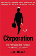 The Corporation: The Pathological Pursuit of Profit and Power - Paperback