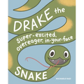 Drake the Super-Excited, Overeager, In-Your-Face Snake: A Book about Consent - Hardcover