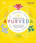Practical Ayurveda: Find Out Who You Are and What You Need to Bring Balance to Your Life - Paperback