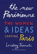 The New Parisienne: The Women & Ideas Shaping Paris - Hardcover