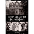 History and Hauntings of the Halloween Capital - Paperback