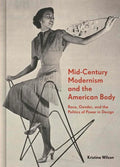 Mid-Century Modernism and the American Body: Race, Gender, and the Politics of Power in Design - Hardcover