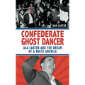 Unmasking the Klansman: The Double Life of Asa and Forrest Carter - Hardcover