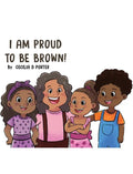 I Am Proud to Be Brown! - Hardcover