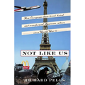 Not Like Us: How Europeans Have Loved, Hated, and Transformed American Culture Since World War II - Paperback