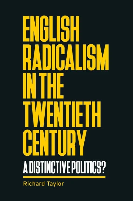 English Radicalism in the Twentieth Century: A Distinctive Politics? - Paperback