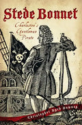 Stede Bonnet:: Charleston's Gentleman Pirate - Paperback