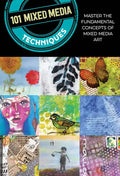 101 Mixed Media Techniques: Master the Fundamental Concepts of Mixed Media Art - Paperback
