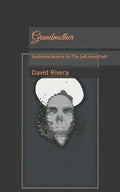 Grandmother: Santisima Muerte for The Left Hand Path - Paperback