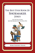 The Best Ever Book of Shoemaker Jokes: Lots and Lots of Jokes Specially Repurposed for You-Know-Who - Paperback
