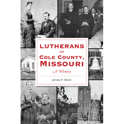 Lutherans of Cole County, Missouri: A History - Paperback