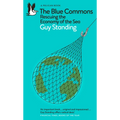 The Blue Commons: Rescuing the Economy of the Sea - Paperback