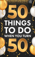 ﻿50 Things To Do When You Turn 50 - Paperback