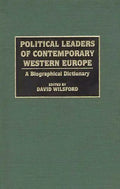 Political Leaders of Contemporary Western Europe: A Biographical Dictionary - Hardcover