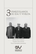 TRES VENEZOLANOS DE IDA Y VUELTA. Libro Homenaje a la memoria de Emilio Nouel Velazco - Paperback