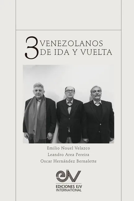 TRES VENEZOLANOS DE IDA Y VUELTA. Libro Homenaje a la memoria de Emilio Nouel Velazco - Paperback