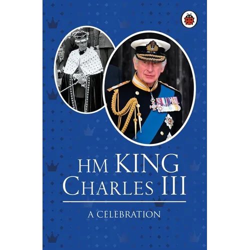 Hm King Charles III: A Celebration - Hardcover