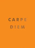 Carpe Diem: Inspirational Quotes and Awesome Affirmations for Seizing the Day - Hardcover