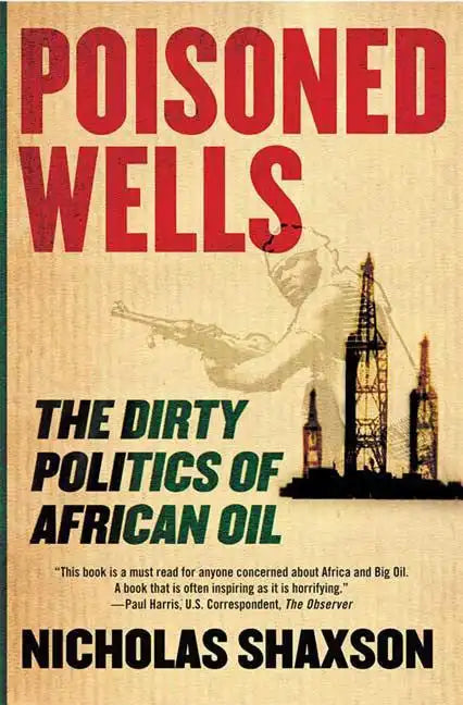 Poisoned Wells: The Dirty Politics of African Oil - Paperback