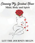 Cleansing my Spiritual House....Mind, Body & Spirit: Let the Journey Begin - Paperback