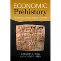 Economic Prehistory: Six Transitions That Shaped the World - Hardcover