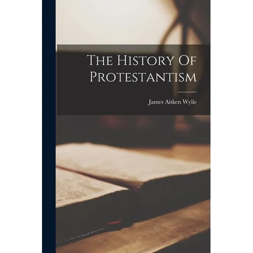 The History Of Protestantism - Paperback