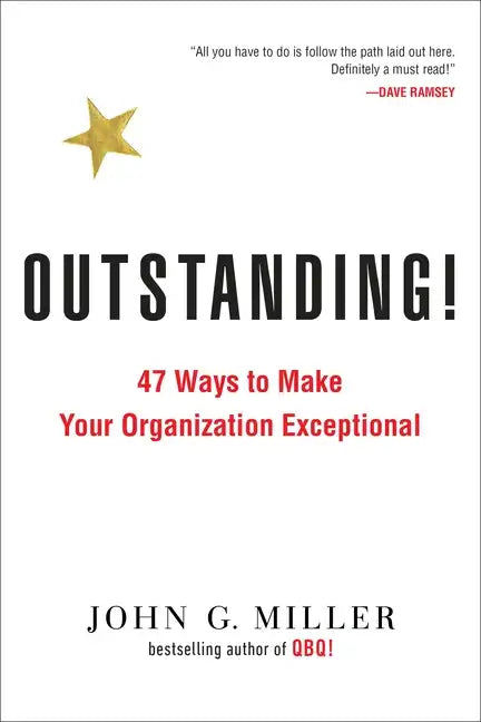 Outstanding!: 47 Ways to Make Your Organization Exceptional - Paperback