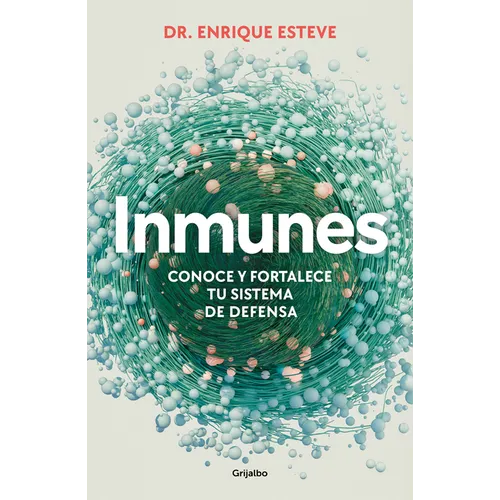 Inmunes. Conoce Y Fortalece Tu Sistema de Defensa / Immune: Get to Know and Stre Ngthen Your Defense System - Paperback