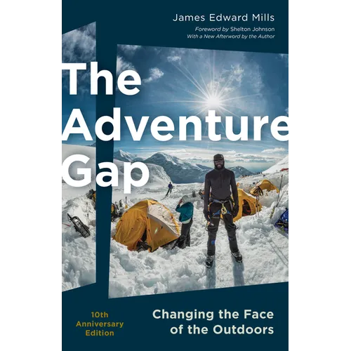 The Adventure Gap: Changing the Face of the Outdoors, 10th Anniversary Edition - Paperback