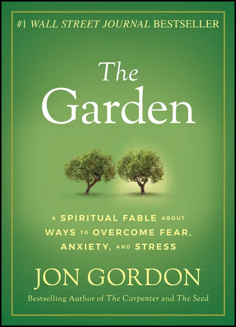 The Garden: A Spiritual Fable about Ways to Overcome Fear, Anxiety, and Stress - Hardcover