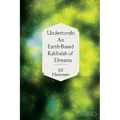 Undertorah: An Earth-Based Kabbalah of Dreams - Paperback