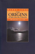 The Origins of Man and the Universe: The Myth That Came to Life - Paperback
