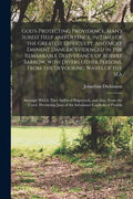 God's Protecting Providence, Man's Surest Help and Defence, in Times of the Greatest Difficulty, and Most Eminent Danger. Evidenced in the Remarkable - Paperback