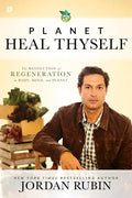 Planet Heal Thyself: The Revolution of Regeneration in Body, Mind, and Planet - Paperback