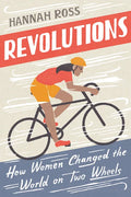 Revolutions: How Women Changed the World on Two Wheels - Paperback